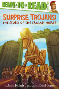 Title: Surprise, Trojans!: The Story of the Trojan Horse (Ready-to-Read Level 2), Author: Joan Holub