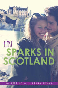 Title: Sparks in Scotland, Author: A. Destiny