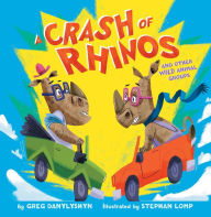 Title: A Crash of Rhinos and Other Wild Animal Groups, Author: Greg Danylyshyn