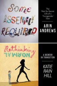 Title: Some Assembly Required and Rethinking Normal: Two Teens, Two Unforgettable Stories, Author: Arin Andrews