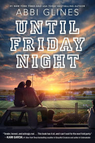 Title: Until Friday Night (Field Party Series #1), Author: Abbi Glines