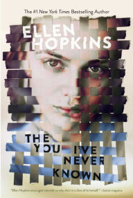 Title: The You I've Never Known, Author: Ellen Hopkins