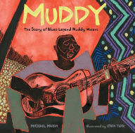 Title: Muddy: The Story of Blues Legend Muddy Waters, Author: Michael Mahin