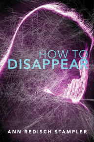 Title: How to Disappear, Author: Ann Redisch Stampler