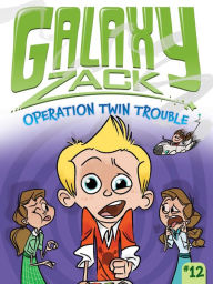 Title: Operation Twin Trouble (Galaxy Zack Series #12), Author: Ray O'Ryan