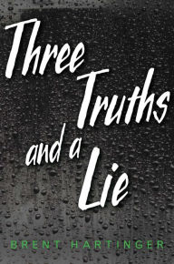 Title: Three Truths and a Lie, Author: Brent Hartinger