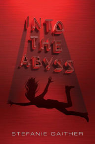 Title: Into the Abyss, Author: Stefanie Gaither