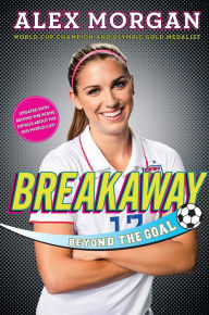 Title: Breakaway: Beyond the Goal, Author: Alex  Morgan