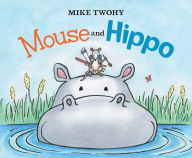 Title: Mouse and Hippo, Author: Mike Twohy