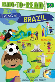 Title: Living in . . . Brazil: Ready-to-Read Level 2, Author: Chloe Perkins