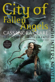 Title: City of Fallen Angels (The Mortal Instruments Series #4), Author: Cassandra Clare