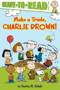 Title: Make a Trade, Charlie Brown!: Ready-to-Read Level 2 (with audio recording), Author: Charles M. Schulz