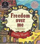 Alternative view 1 of Freedom Over Me: Eleven Slaves, Their Lives and Dreams Brought to Life by Ashley Bryan