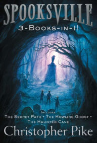 Title: Spooksville 3-Books-in-1!: The Secret Path; The Howling Ghost; The Haunted Cave, Author: Christopher Pike
