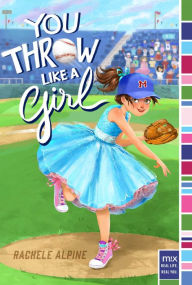 Title: You Throw Like a Girl (Mix Series), Author: Rachele Alpine