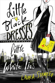 Title: Little Black Dresses, Little White Lies, Author: Laura Stampler