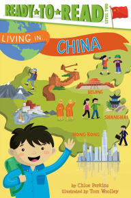 Title: Living in . . . China: Ready-to-Read Level 2, Author: Chloe Perkins