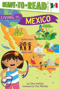 Title: Living in . . . Mexico: Ready-to-Read Level 2, Author: Chloe Perkins