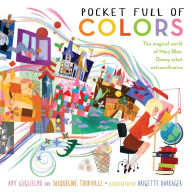 Title: Pocket Full of Colors: The Magical World of Mary Blair, Disney Artist Extraordinaire, Author: Amy Guglielmo
