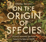 Title: On the Origin of Species: Young Readers Edition, Author: Rebecca Stefoff