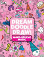 Make-Believe Magic: Sweet Treats; Dress-Up Time; Grow, Garden, Grow (Dream Doodle Draw! Series)