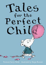 Title: Tales for the Perfect Child, Author: Florence Parry Heide