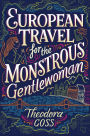 European Travel for the Monstrous Gentlewoman