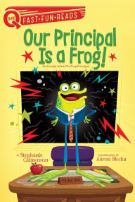 Title: Our Principal Is a Frog!: A QUIX Book, Author: Stephanie Calmenson