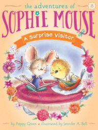 Title: A Surprise Visitor (Adventures of Sophie Mouse Series #8), Author: Poppy Green