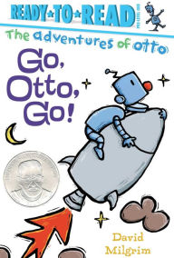 Title: Go, Otto, Go! (Ready to Read Series: Adventures of Otto), Author: David Milgrim