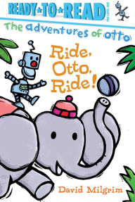 Title: Ride Otto Ride! (Ready to Read Series: Adventures of Otto), Author: David Milgrim