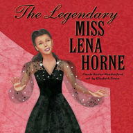Title: The Legendary Miss Lena Horne, Author: Carole Boston Weatherford