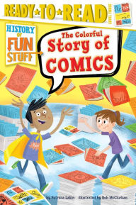 Title: The Colorful Story of Comics: Ready-to-Read Level 3 (with audio recording), Author: Patricia Lakin