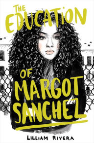 Title: The Education of Margot Sanchez, Author: Lilliam Rivera