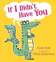 Title: If I Didn't Have You, Author: Alan Katz