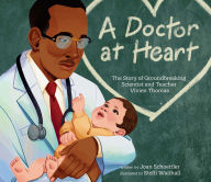 Title: A Doctor at Heart: The Story of Groundbreaking Scientist and Teacher Vivien Thomas, Author: Joan Schoettler
