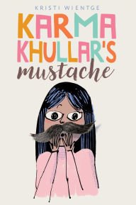 Title: Karma Khullar's Mustache, Author: Kristi Wientge