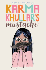 Title: Karma Khullar's Mustache, Author: Kristi Wientge