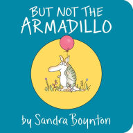 Title: But Not the Armadillo, Author: Sandra Boynton