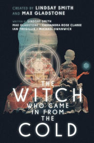 Title: The Witch Who Came in from the Cold, Author: Lindsay Smith