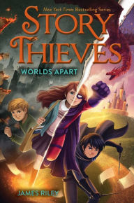 Title: Worlds Apart (Story Thieves Series #5), Author: James Riley