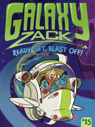 Title: Ready, Set, Blast Off! (Galaxy Zack Series #15), Author: Ray O'Ryan