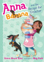 Anna, Banana, and the Recipe for Disaster (Anna, Banana Series #6)