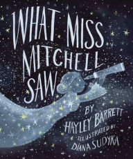 Title: What Miss Mitchell Saw, Author: Hayley Barrett