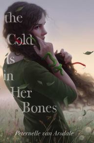 Title: The Cold Is in Her Bones, Author: Peternelle van Arsdale