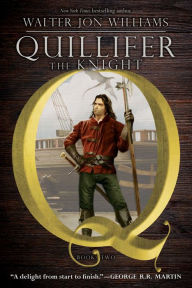 Title: Quillifer the Knight, Author: Walter Jon Williams