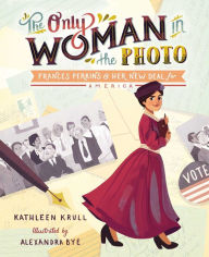 Title: The Only Woman in the Photo: Frances Perkins & Her New Deal for America, Author: Kathleen Krull