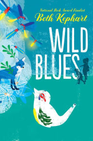 Title: Wild Blues, Author: Beth Kephart