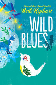 Title: Wild Blues, Author: Beth Kephart