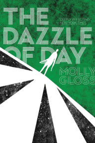 Title: The Dazzle of Day, Author: Molly Gloss
